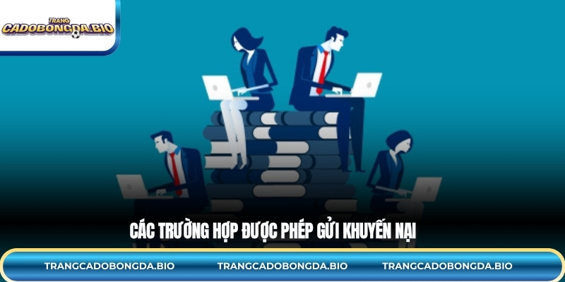 Các trường hợp được phép gửi khuyến nại
