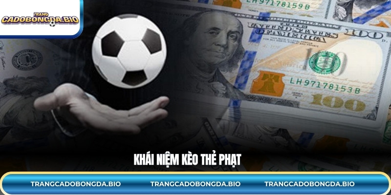 Kèo thẻ phạt là gì?