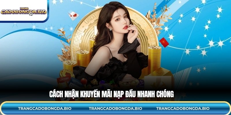 Cách nhận khuyến mãi nạp đầu nhanh chóng