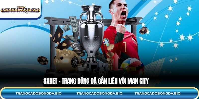 8Xbet – Trang bóng đá gắn liền với Man City